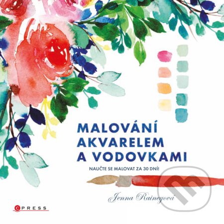 Kniha: Malování akvarelem a vodovkami (Jenna Rainey). CPRESS, 2021 Kniha: Malování akvarelem a vodovkami (Jenna Rainey). CPRESS, 2021