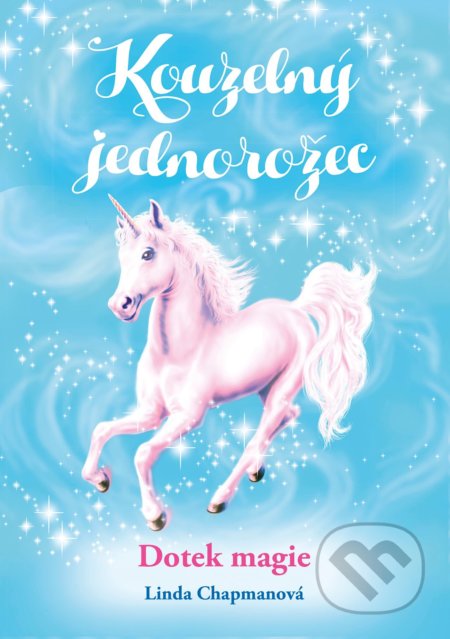 Kniha: Kouzelný jednorožec: Dotek magie (Linda Chapman). CPRESS, 2021 Kniha: Kouzelný jednorožec: Dotek magie (Linda Chapman). CPRESS, 2021