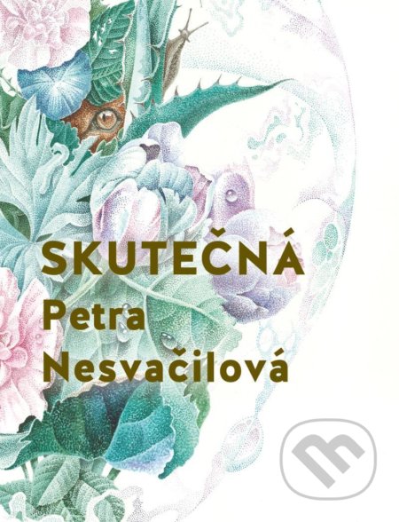 Kniha: Skutečná (Petra Nesvačilová). Ikar CZ, 2021 Kniha: Skutečná (Petra Nesvačilová). Ikar CZ, 2021