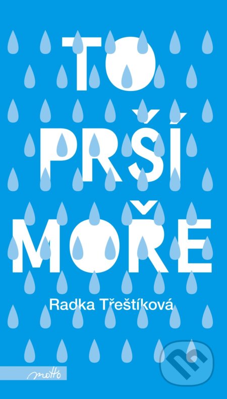Kniha: To prší moře (Radka Třeštíková). Motto, 2021 Kniha: To prší moře (Radka Třeštíková). Motto, 2021