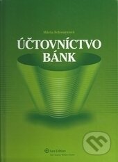 Kniha: Účtovníctvo bánk (Mária Schwarzová). Wolters Kluwer (Iura Edition), 2009 Kniha: Účtovníctvo bánk (Mária Schwarzová). Wolters Kluwer (Iura Edition), 2009