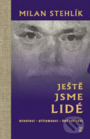Kniha: Ještě jsme lidé (Milan Stehlík). Marek Belza, 2011 Kniha: Ještě jsme lidé (Milan Stehlík). Marek Belza, 2011