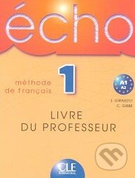 Kniha: Écho 1 - Méthode de Francais (Livre Du Professeur) (Cle International). Cle International Kniha: Écho 1 - Méthode de Francais (Livre Du Professeur) (Cle International). Cle International