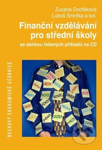 Kniha: Finanční vzdělávání pro střední školy se sbírkou řešených příkladů na CD (Luboš Smrčka, Zuzana Dvořáková a kolektiv). C. H. Beck, 2011 Kniha: Finanční vzdělávání pro střední školy se sbírkou řešených příkladů na CD (Luboš Smrčka, Zuzana Dvořáková a kolektiv). C. H. Beck, 2011
