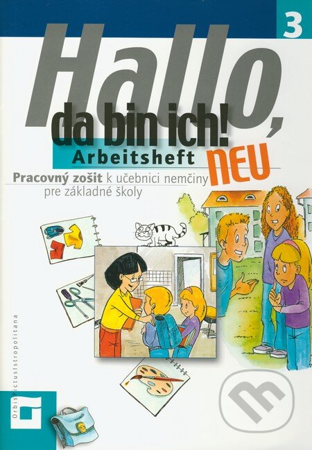 Kniha: Hallo, da bin ich! 3 - Neu (Arbeitsheft) (Alexandra Olejárová a Beata Menzlová). Orbis Pictus Istropolitana, 2011 Kniha: Hallo, da bin ich! 3 - Neu (Arbeitsheft) (Alexandra Olejárová a Beata Menzlová). Orbis Pictus Istropolitana, 2011