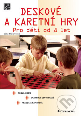 E-kniha: Deskové a karetní hry (Jana Moravcová). Grada, 2005 E-kniha: Deskové a karetní hry (Jana Moravcová). Grada, 2005