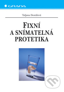 E-kniha: Fixní a snímatelná protetika (Taťjana Dostálová). Grada, 2004 E-kniha: Fixní a snímatelná protetika (Taťjana Dostálová). Grada, 2004