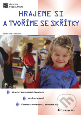 E-kniha: Hrajeme si a tvoříme se skřítky (Naděžda Kalábová). Grada, 2005 E-kniha: Hrajeme si a tvoříme se skřítky (Naděžda Kalábová). Grada, 2005