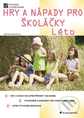 E-kniha: Hry a nápady pro školáčky - Léto (Zdenka Marková). Grada, 2003 E-kniha: Hry a nápady pro školáčky - Léto (Zdenka Marková). Grada, 2003