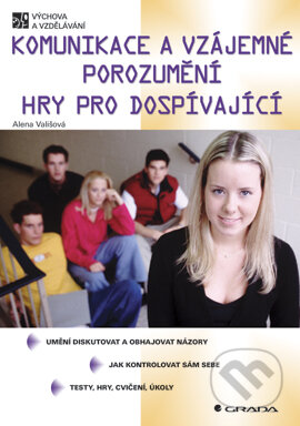 E-kniha: Komunikace a vzájemné porozumění (Alena Vališová). Grada, 2005 E-kniha: Komunikace a vzájemné porozumění (Alena Vališová). Grada, 2005