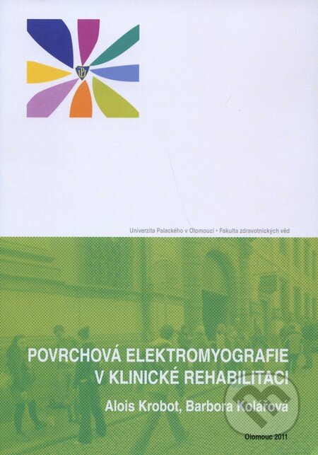 Kniha: Povrchová elektromyografie v klinické rehabilitaci (Alois Krobot a Barbora Kolářová). Univerzita Palackého v Olomouci, 2011 Kniha: Povrchová elektromyografie v klinické rehabilitaci (Alois Krobot a Barbora Kolářová). Univerzita Palackého v Olomouci, 2011