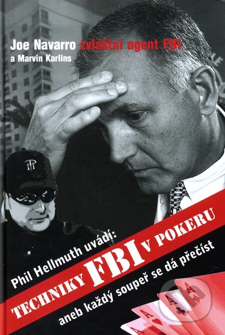 Kniha: Techniky FBI v pokeru (Phill Hellmuth). D&B publishing East Sussex, 2011 Kniha: Techniky FBI v pokeru (Phill Hellmuth). D&B publishing East Sussex, 2011