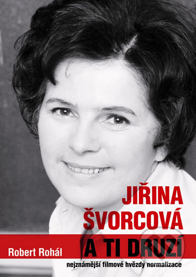 Kniha: Jiřina Švorcová a ti druzí (Robert Rohál). XYZ, 2011 Kniha: Jiřina Švorcová a ti druzí (Robert Rohál). XYZ, 2011