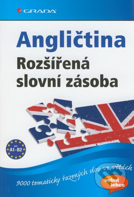 Kniha: Angličtina - Rozšířená slovní zásoba (Grada). Grada, 2011 Kniha: Angličtina - Rozšířená slovní zásoba (Grada). Grada, 2011