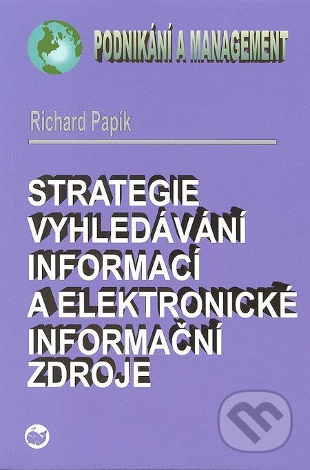 Kniha: Strategie vyhledávání informací a elektronické informační zdroje (Richard Papík). Velryba, 2011 Kniha: Strategie vyhledávání informací a elektronické informační zdroje (Richard Papík). Velryba, 2011
