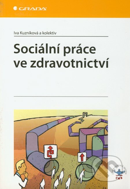 Sociální práce ve zdravotnictví - Iva Kuzníková a kol., Grada, 2011