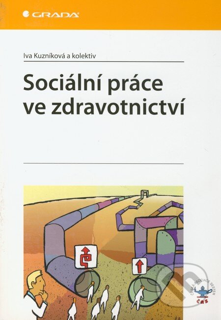 Kniha: Sociální práce ve zdravotnictví (Iva Kuzníková a kolektív). Grada, 2011 Kniha: Sociální práce ve zdravotnictví (Iva Kuzníková a kolektív). Grada, 2011