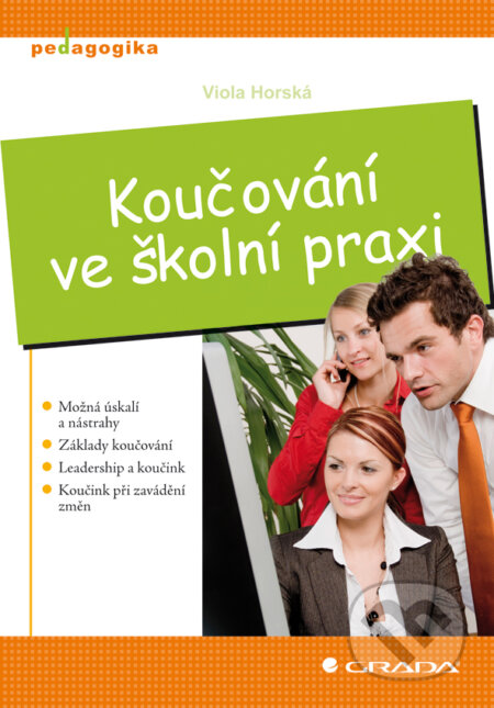 E-kniha: Koučování ve školní praxi (Viola Horská). Grada, 2009 E-kniha: Koučování ve školní praxi (Viola Horská). Grada, 2009