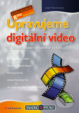 E-kniha: Upravujeme digitální video (Josef Pecinovský). Grada, 2006 E-kniha: Upravujeme digitální video (Josef Pecinovský). Grada, 2006