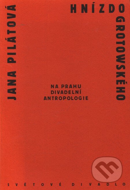 Kniha: Hnízdo Grotowského (Jana Pilátová). Divadelní ústav, 2009 Kniha: Hnízdo Grotowského (Jana Pilátová). Divadelní ústav, 2009