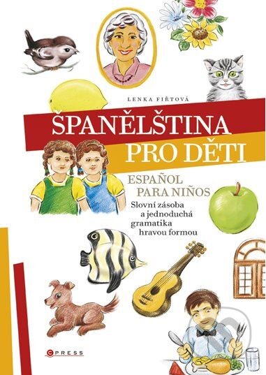 Kniha: Španělština pro děti (Lenka Fiřtová). Edika, 2011 Kniha: Španělština pro děti (Lenka Fiřtová). Edika, 2011