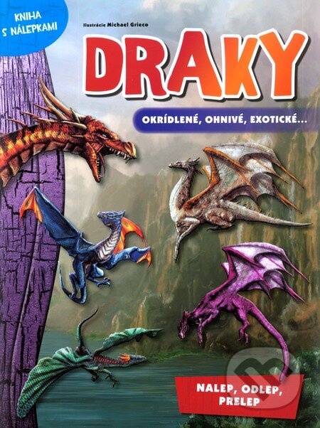 Kniha: Draky - Okrídlené, ohnivé, exotické... (Slovart). Slovart, 2011 Kniha: Draky - Okrídlené, ohnivé, exotické... (Slovart). Slovart, 2011