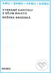 Vybrané kapitoly z dějin baletu - Božena Brodská, Akademie múzických umění, 2008
