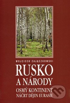 Kniha: Rusko a národy (Wojciech Zajaczkowski). Misgurnus, 2011 Kniha: Rusko a národy (Wojciech Zajaczkowski). Misgurnus, 2011