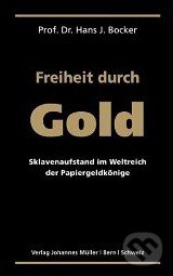 Kniha: Freiheit durch Gold (Hans J. Bocker). Kniha: Freiheit durch Gold (Hans J. Bocker).