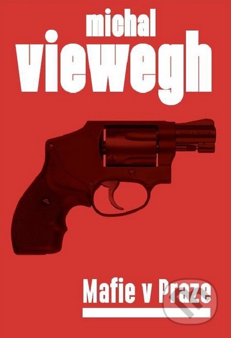 Kniha: Mafie v Praze (Michal Viewegh). Druhé město, 2011 Kniha: Mafie v Praze (Michal Viewegh). Druhé město, 2011