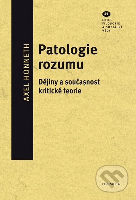 Kniha: Patologie rozumu (Alex Honneth). Filosofia, 2011 Kniha: Patologie rozumu (Alex Honneth). Filosofia, 2011
