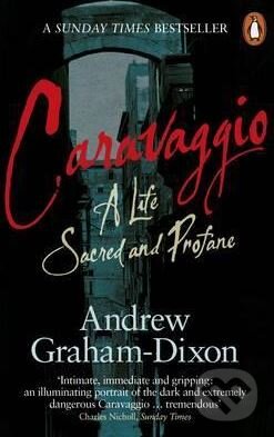 Kniha: Caravaggio (Andrew Graham-Dixon). Penguin Books, 2011 Kniha: Caravaggio (Andrew Graham-Dixon). Penguin Books, 2011