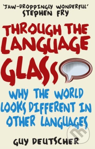 Kniha: Through the Language Glass (Guy Deutscher). Arrow Books, 2011 Kniha: Through the Language Glass (Guy Deutscher). Arrow Books, 2011