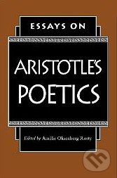 Essays on Aristotle&#039;s Poetics - Amelie Oksenberg Rorty, Princeton Review