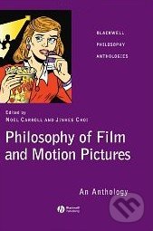 Philosophy of Film and Motion Pictures - Noël Carroll, Wiley-Blackwell