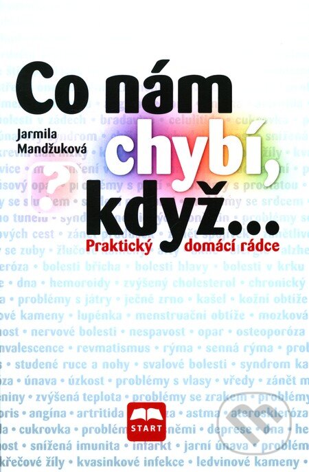 Kniha: Co nám chybí, když ... (Jarmila Mandžuková). Start, 2011 Kniha: Co nám chybí, když ... (Jarmila Mandžuková). Start, 2011