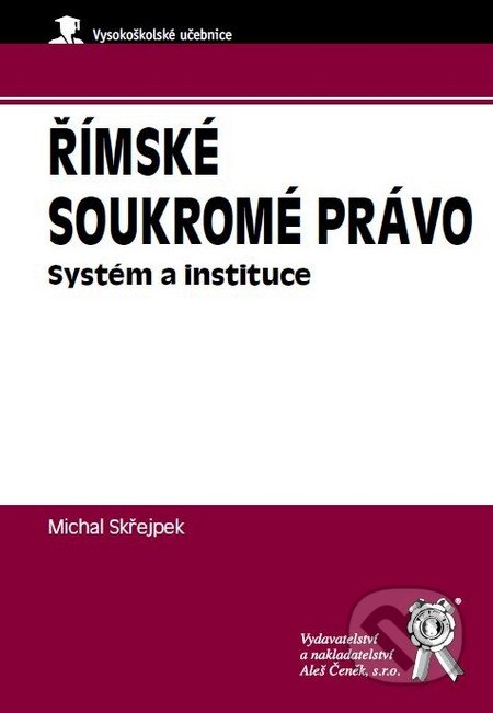 Kniha: Římské soukromé právo (Michal Skřejpek). Aleš Čeněk, 2011 Kniha: Římské soukromé právo (Michal Skřejpek). Aleš Čeněk, 2011