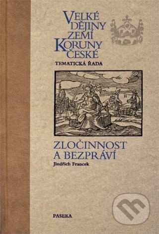 Kniha: Velké dějiny zemí Koruny české - Tematická řada (Jindřich Francek). Paseka, 2011 Kniha: Velké dějiny zemí Koruny české - Tematická řada (Jindřich Francek). Paseka, 2011