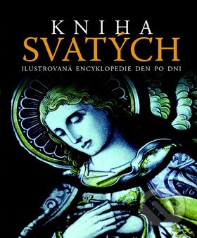 Kniha: Kniha svatých (Svojtka&Co.). Svojtka&Co., 2011 Kniha: Kniha svatých (Svojtka&Co.). Svojtka&Co., 2011