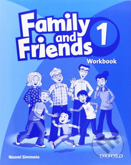 Kniha: Family and Friends 1 - Workbook (Naomi Simmons). Oxford University Press, 2009 Kniha: Family and Friends 1 - Workbook (Naomi Simmons). Oxford University Press, 2009