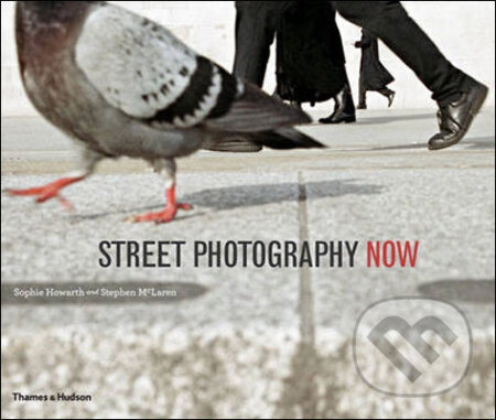 Kniha: Street Photography Now (Sophie Howarth a Stephen McLaren). Thames & Hudson, 2011 Kniha: Street Photography Now (Sophie Howarth a Stephen McLaren). Thames & Hudson, 2011