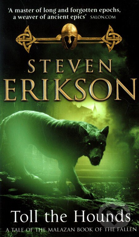 Kniha: Toll The Hounds (Steven Erikson). Bantam Press, 2009 Kniha: Toll The Hounds (Steven Erikson). Bantam Press, 2009