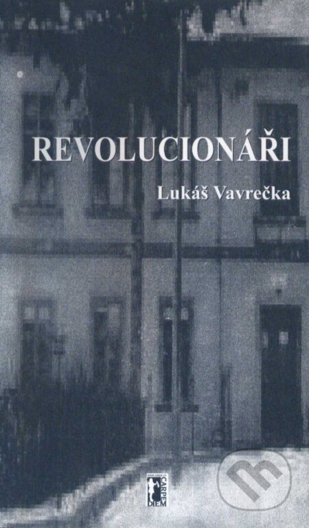 Revolucionáři - Lukáš Vavrečka, Carpe diem, 2011