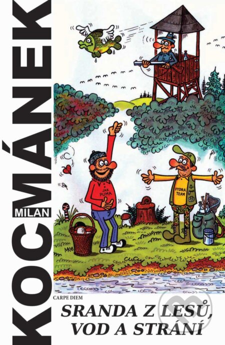 E-kniha: Sranda z lesů, vod a strání (Milan Kocmánek). Carpe diem E-kniha: Sranda z lesů, vod a strání (Milan Kocmánek). Carpe diem
