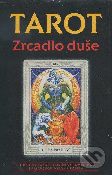Kniha: Tarot - zrcadlo duše (Aleister Crowley a Gerd B. Ziegler). Synergie, 2008 Kniha: Tarot - zrcadlo duše (Aleister Crowley a Gerd B. Ziegler). Synergie, 2008
