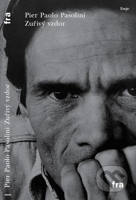 Kniha: Zuřivý vzdor (Pier Paolo Pasolini). Fra, 2011 Kniha: Zuřivý vzdor (Pier Paolo Pasolini). Fra, 2011