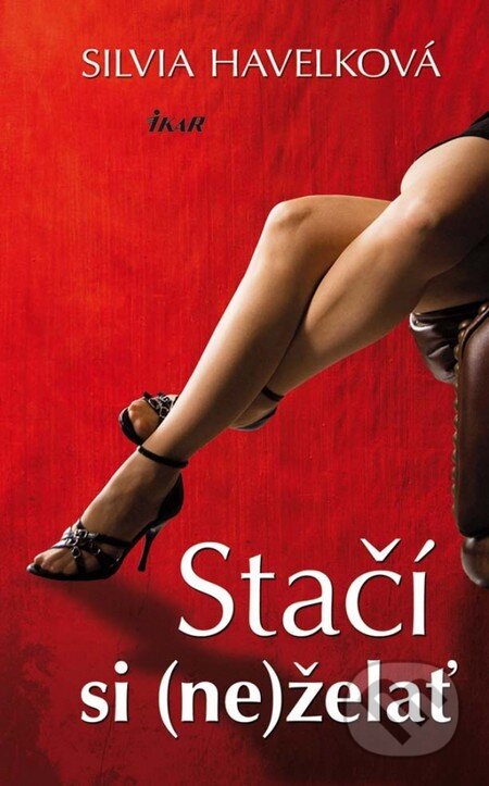 Kniha: Stačí si (ne)želať (Silvia Havelková). Ikar, 2011 Kniha: Stačí si (ne)želať (Silvia Havelková). Ikar, 2011