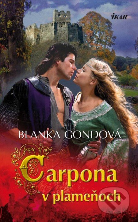 Kniha: Carpona v plameňoch (Blanka Gondová). Ikar, 2011 Kniha: Carpona v plameňoch (Blanka Gondová). Ikar, 2011