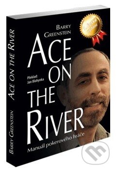 Kniha: Ace on the River (Barry Greenstein). Poker Books, 2005 Kniha: Ace on the River (Barry Greenstein). Poker Books, 2005