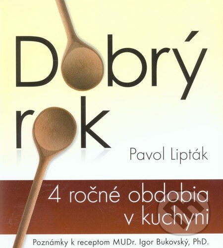Kniha: Dobrý rok (Pavol Lipták). Pavol Lipták, 2011 Kniha: Dobrý rok (Pavol Lipták). Pavol Lipták, 2011